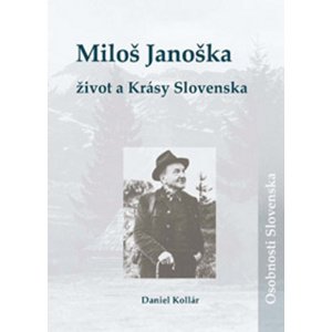 Miloš Janoška Život a Krásy Slovenska -  Daniel Kollár
