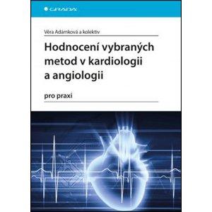 Hodnocení vybraných metod v kardiologii a angiologii pro praxi -  Věra Adámková
