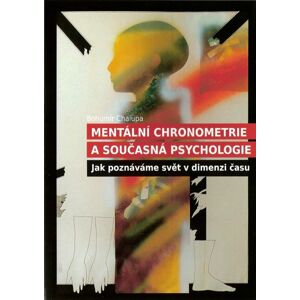 Mentální chronometrie a současná psychologie -  Bohumír Chalupa