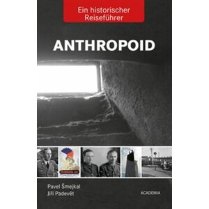 Anthropoid Ein historicher Reiseführer -  Jiří Padevět