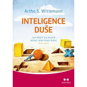 Inteligence duše -  Artho S. Wittemann