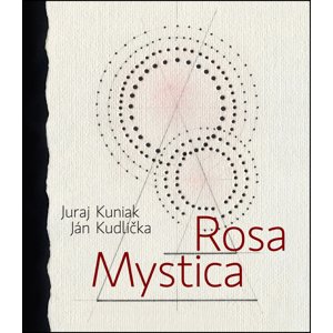Rosa mystica -  Ján Kudlička