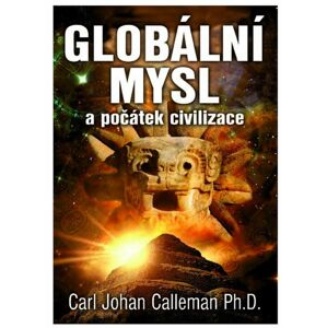 Globální mysl a počátek civilizace -  Carl Johan Calleman