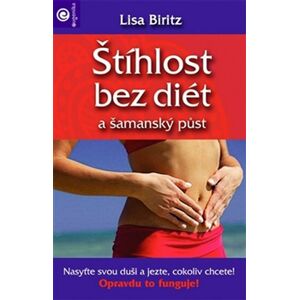 Štíhlost bez diét a šamanský půst -  Lisa Biritz