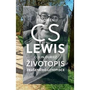 Fenomén C. S. Lewis Životopis zkušeného letopisce -  Colin Duriez