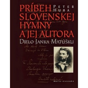 Príbeh slovenskej hymny a jej autora -  Peter Huba