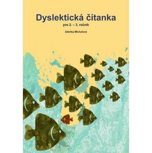 Dyslektická čítanka pro 2. - 3. ročník -  Zděňka Michalová