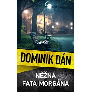 Něžná fata morgána -  Dominik Dán
