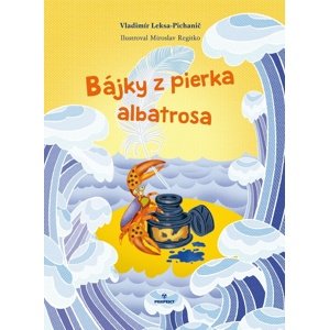 Bájky z pierka albatrosa -  Miroslav Regitko