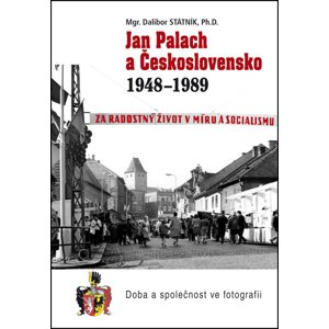 Jan Palach a Československo 1948-1989 -  Dalibor Státník