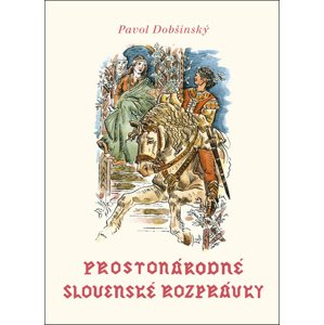 Prostonárodné slovenské rozprávky I -  Pavol Dobšinský