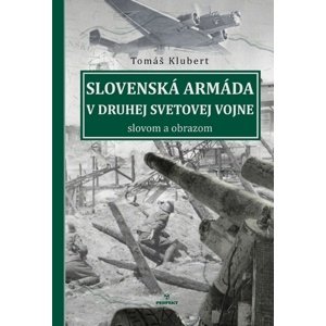 Slovenská armáda v druhej svetovej vojne -  Tomáš Klubert