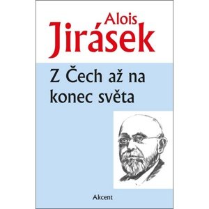 Z Čech až na konec světa -  Alois Jirásek