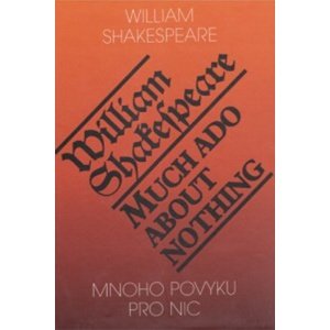 Mnoho povyku pro nic/Much Ado About Nothing -  William Shakespeare