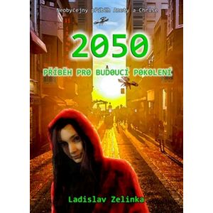 2050 Příběh pro budoucí pokolení -  Ladislav Zelinka