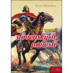 Veľká kniha slovenských povestí 1. diel -  Zuzana Kuglerová