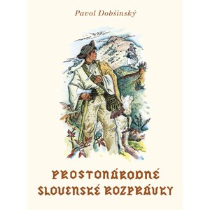 Prostonárodné slovenské rozprávky III -  Pavol Dobšinský