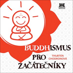 Buddhismus pro začátečníky -  Thubten Chodronová