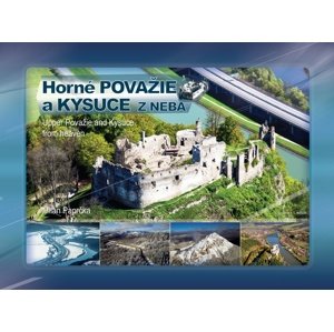 Horné Považie a Kysuce z neba -  Milan Paprčka
