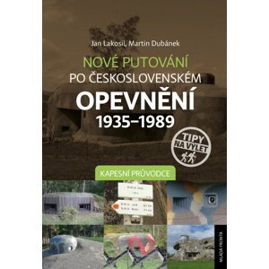 Nové putování po československém opevnění 1935–1989 -  Jan Lakosil