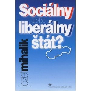 Sociálny alebo liberálny štát? -  Jozef Mihálik