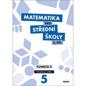 Matematika pro střední školy 5.díl Průvodce pro učitele -  M. Cizlerová