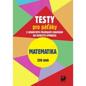 Testy pro páťáky Matematika 320 úloh -  Jakub Dytrych