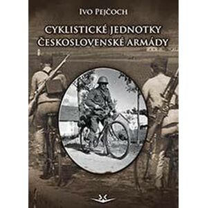 Cyklistické jednotky československé armády -  PhDr. Ivo Pejčoch