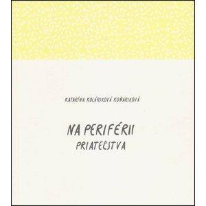 Na periférii priateľstva -  Katarína Koláriková Koňariková