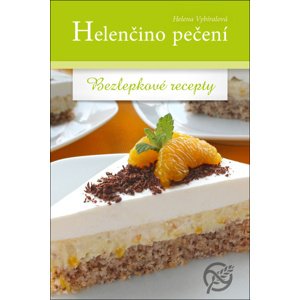 Helenčino pečení Bezlepkové recepty -  Helena Vybíralová