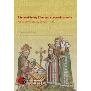Zástavní listiny Zikmunda Lucemburského -  Stanislav Bárta
