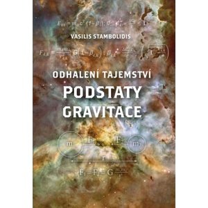 Odhalení tajemství podstaty gravitace -  Vasilis Stambolidis