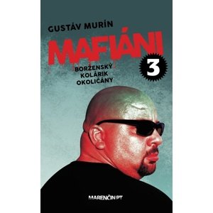 Mafiáni 3 Borženský, Kolárik, Okoličány -  Gustáv Murín