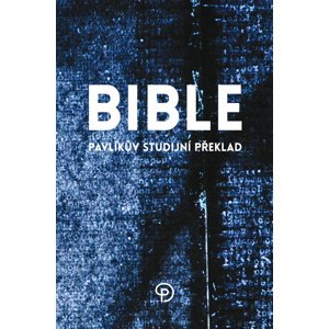 Bible Pavlíkův studijní překlad -  Miloš Pavlík