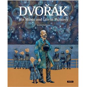 Dvořák His Music and Life in Pictures -  Renáta Fučíková
