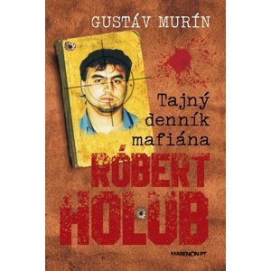 Tajný denník mafiána Róbert Holub -  Gustáv Murín