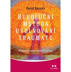 Revoluční metoda uvolňování traumatu -  David Berceli