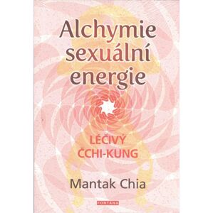 Alchymie sexuální energie -  Chia Mantak