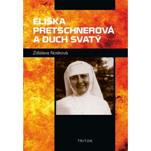 Eliška Pretschnerová a Duch Svatý -  Zdislava Františka Nosková