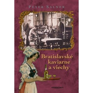 Bratislavské kaviarne a viechy -  Peter Salner