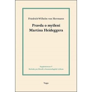 Pravda o myšlení Martina Heideggera -  Friedrich-Wilhelm von Herrman