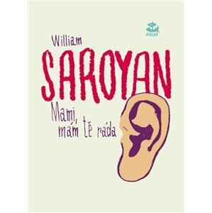 Mami, mám tě ráda -  William Saroyan
