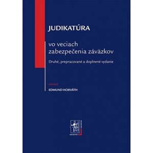 Judikatúra vo veciach zabezpečenia záväzkov -  Edmund Horváth