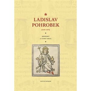 Ladislav Pohrobek (1440–1457) -  David Papajík