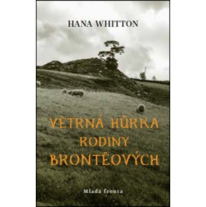 Větrná hůrka rodiny Brontëových -  Hana Whitton
