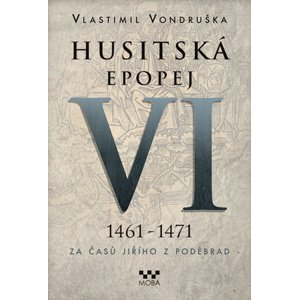 Husitská epopej VI 1461-1471 -  Vlastimil Vondruška