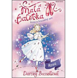 Malá baletka Rosa a kouzelný sen -  Darcey Bussellová