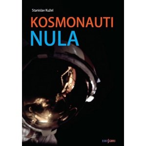 Kosmonauti nula -  Stanislav Kužel
