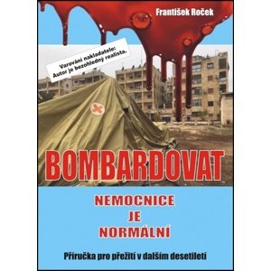 Bombardovat nemocnice je normální -  František Roček