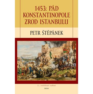 1453: Pád Konstantinopole zrod -  Petr Štěpánek